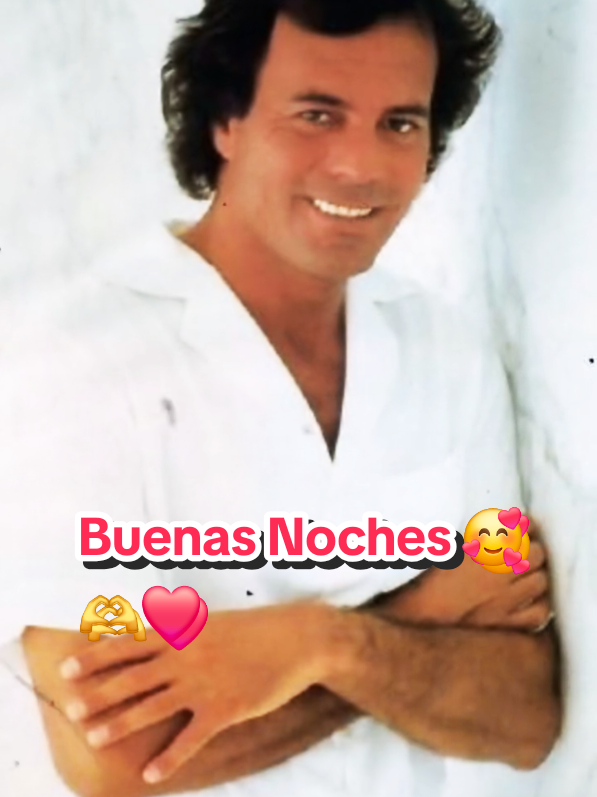 #Foryou #Parati #buenasnoches #saludos #bendiciones #julioiglesias #momentos #julioiglesiasfans #🥰 #❤️ #🫶
