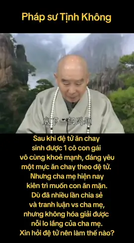 Sau khi đệ tử  ăn chay  sinh được 1 cô con gái  vô cùng khoẻ mạnh, đáng yêu một mực ăn chay theo đệ tử.  Nhưng cha mẹ hiện nay  kiên trì muốn con ăn mặn.  Dù đã nhiều lần chia sẻ  và tranh luận vs cha mẹ,  nhưng không hóa giải được  nỗi lo lắng của cha mẹ. Xin hỏi đệ tử nên làm thế nào? #anchay #phapsutinhkhong #Suto #chamelolangveviecanchay #Quecuclac #tinsaunhanqua #phatphapnhiemmau @Quê Cực Lạc @Quê Cực Lạc @Quê Cực Lạc 