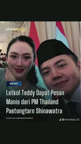 Letkol Teddy  menerima pesan manis dari PM Thailand Paetongtarn Shinawatra. 🇮🇩🤝🇹🇭   #mayorteddy #prabowo #แพทองธารชินวัตร 