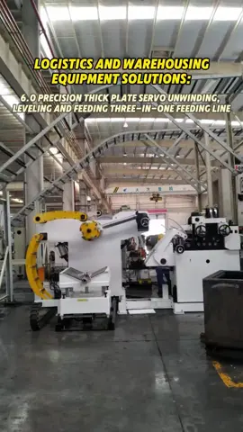 Logistics and warehousing equipment solutions: 6.0 precision thick plate servo unwinding, leveling and feeding three-in-one feeding line #SteelCoil #Stampingautomationequipment #PunchPressPeripheralEquipmentSupplier #MetalStampingProductionLineSolutions #Logistics&warehousingequipmentsolutions