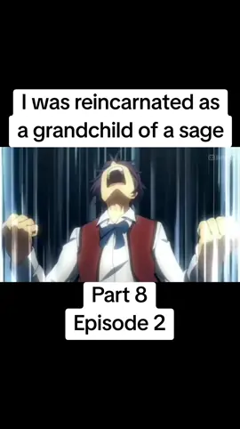 I was reincarnated as a grandchild of a sage Episode 2 #iwasreincarnatedasagrandchildofasage #part8 #episode2  #highlight #animefan #animetiktok #animefyp #englishdubbed #fypviralシ#creatorsearchinsights #ForYouPage #TrendingNow  #foryou #friends #followers➕ 