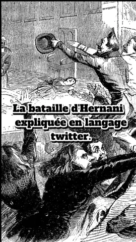 La bataille d'Hernani expliquée en langage twitter. #theatre #twitter #histoire 