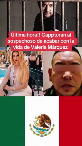 Última hora capturan al sospechoso de acabar con la vida de Valeria Márquez #ultimahora🚨 #usanews🇺🇸 #mexico🇲🇽 #noticiasvirales🔥 #fypシ #fypage #valeriamarquez