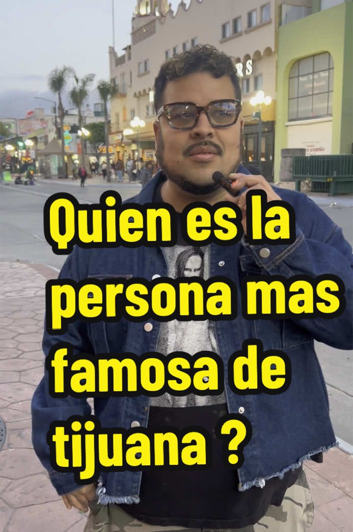 Quién es la persona más famosa de Tijuana ? Pónganla en los comentarios 👇👇 #tijuana #gente #famosos #preguntas #gente #raza #calle #yorcazcano 