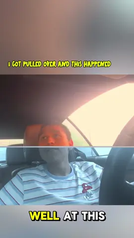 5 I GOT PULLED OVER AND THIS HAPPENED