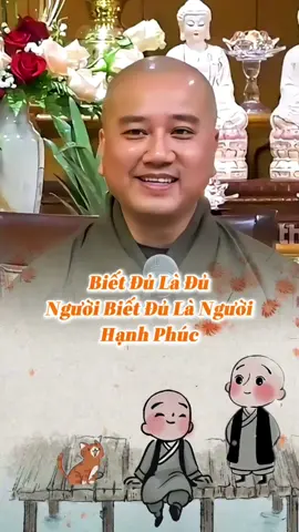 Biết đủ là đủ,người biết đủ là người hạnh phúc #hanhphuc #cachsong #thichphaphoa #phatphap #phatphapvadoisong #phapthoai #giatricuocsong 