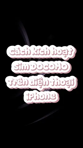 Cách kích hoạt sim DOCOMO trên điện thoại iPhone #sim #wifi #simjapan #simnhatban
