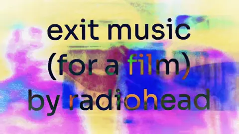 Exit Music (For A Film) - Radiohead  #fyp #cinematic #edit #radiohead 