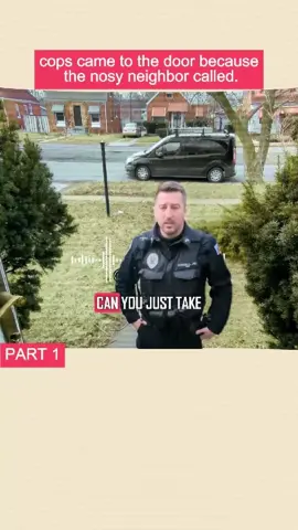 cops came to the door because the nosy neighbor called Part 1. #copsoftiktok #KnowYourRights
