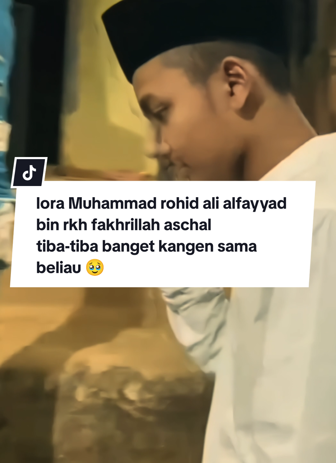 tiba-tiba kangen sama beliau 🥹#putrarkhfahrilllahaschal #loramuhammadrohidalialfayyad 
