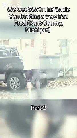 We Get SWATTED While Confronting a Very Bad Pred (Kent County, Michigan) 