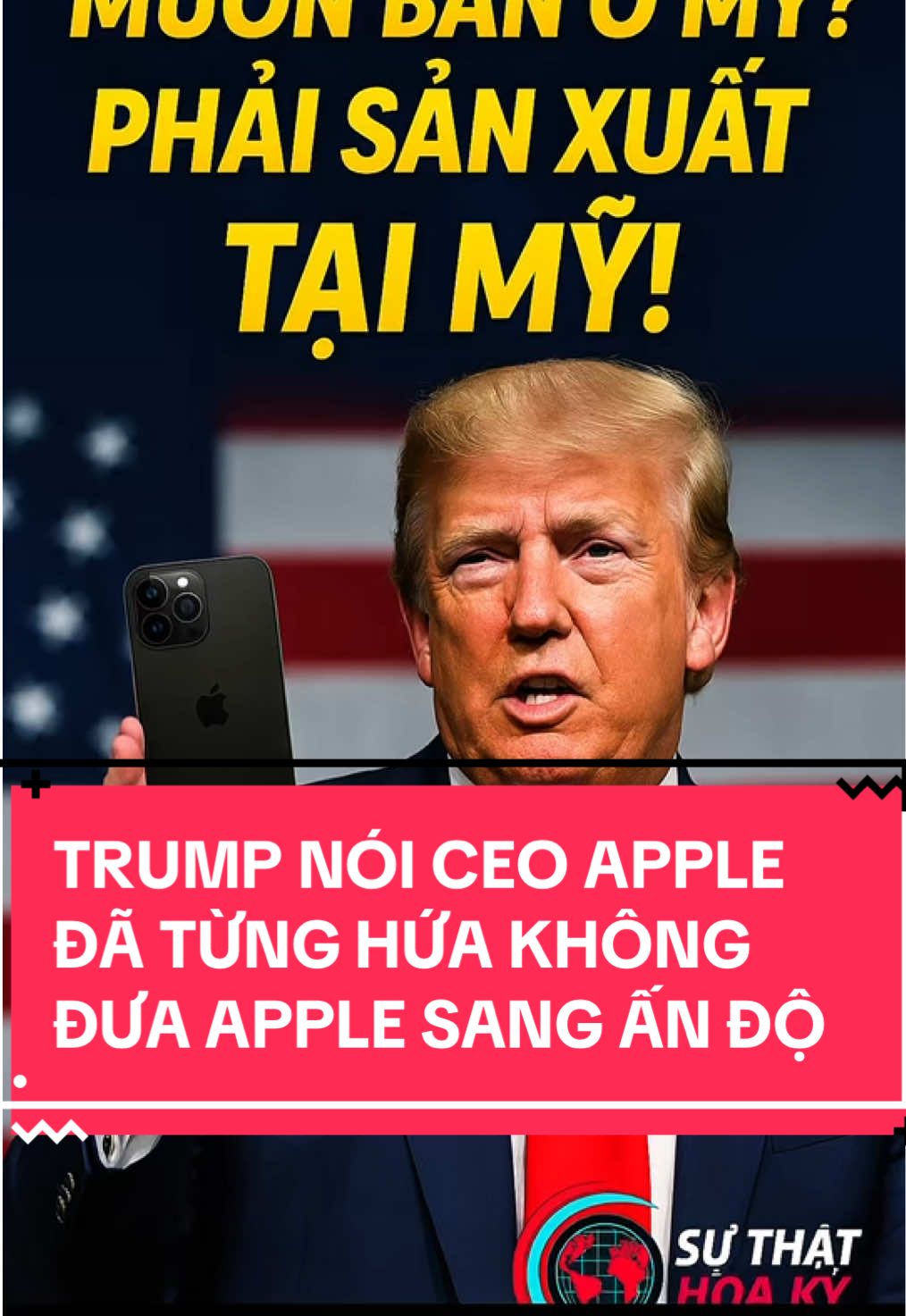 TRUMP: iPhone bán tại Mỹ — PHẢI sản xuất tại Mỹ! “Tôi không cấm Apple đi Ấn Độ. Nhưng nếu muốn bán cho người tiêu dùng Mỹ, thì đừng mong miễn thuế!” Tổng thống Trump tuyên bố: 	•	Apple sẽ chịu thuế 25% nếu tiếp tục sản xuất iPhone ở nước ngoài 	•	Không riêng Apple — mọi sản phẩm tương tự cũng sẽ bị đánh thuế nếu không sản xuất tại Mỹ “Chúng tôi không xin sản phẩm của ai cả. Chúng tôi muốn sản phẩm của chính mình — Made in USA.” Bình luận: “IPHONE PHẢI MADE IN USA” nếu bạn tin nước Mỹ cần tự chủ sản xuất! Follow Sự Thật Hoa Kỳ để cập nhật các chính sách làm cả thế giới phải dè chừng. #SựThậtHoaKỳ #Trump2025 #ApplePhảiVềMỹ #iPhoneMadeInUSA #ChínhSáchTrump #ĐánhThuếApple #MỹTrướcTiên #NgànhSảnXuấtQuayVề #TinTứcKinhTếMỹ #MadeInUSA #TáiThiếtNướcMỹ #TikTokNewsVN #xuhuong #usa #tintuc #vietnam 