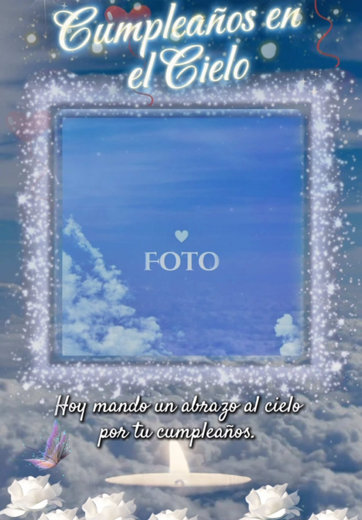 Plantilla- “Hoy mando un abrazo al cielo por tu cumpleaños. Siempre vivirás en mi corazón. Mi vida no es igual sin ti. Te extraño con el alma.” #yquetalsiteescapasdelcielo #felizcumpleañosenelcielo😪 