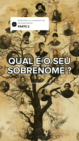 Respondendo a @loninassombras QUAL É O SEU SOBRENOME ? #curiosidades #fatoscuriosos #ancestralidade #foryour #fyp #viraliza 