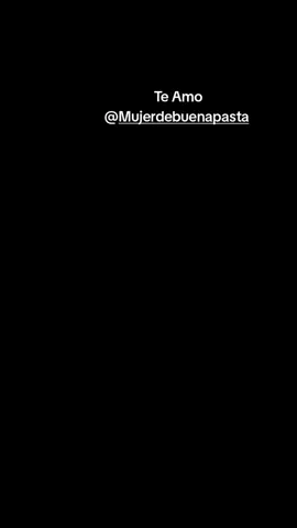 Te Amo @Mujerdebuenapasta #CapCut 