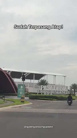 Sudah Terpasang Atap! Di bangunan samping gerbang Pasadena Grand Residences #gadingserpongupdate 