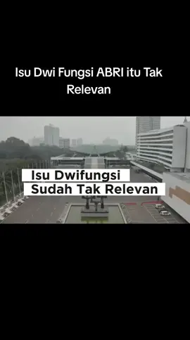 Isu Dwi Fungsi ABRI Itu Tak Relevan ... #DwifungsiAbri #RUUTNI #TNIBersamaRakyat #TNIGardabangsa