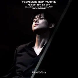 #TXT 'Step by step' (Yeonkai's rap part) [translation cr. to @translatingTXT and @304verse on X] #tomorrow_x_together #txt #yeonjun #hueningkai #fyp #fypシ #kpop #kpopfyp 