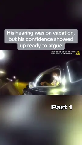 His hearing was on vacation, but his confidence showed up ready to argue😂 pt. 1 #fyp #cops #policeoftiktok #bodycam #viral #trending #funny #humor #copsoftiktok #police 