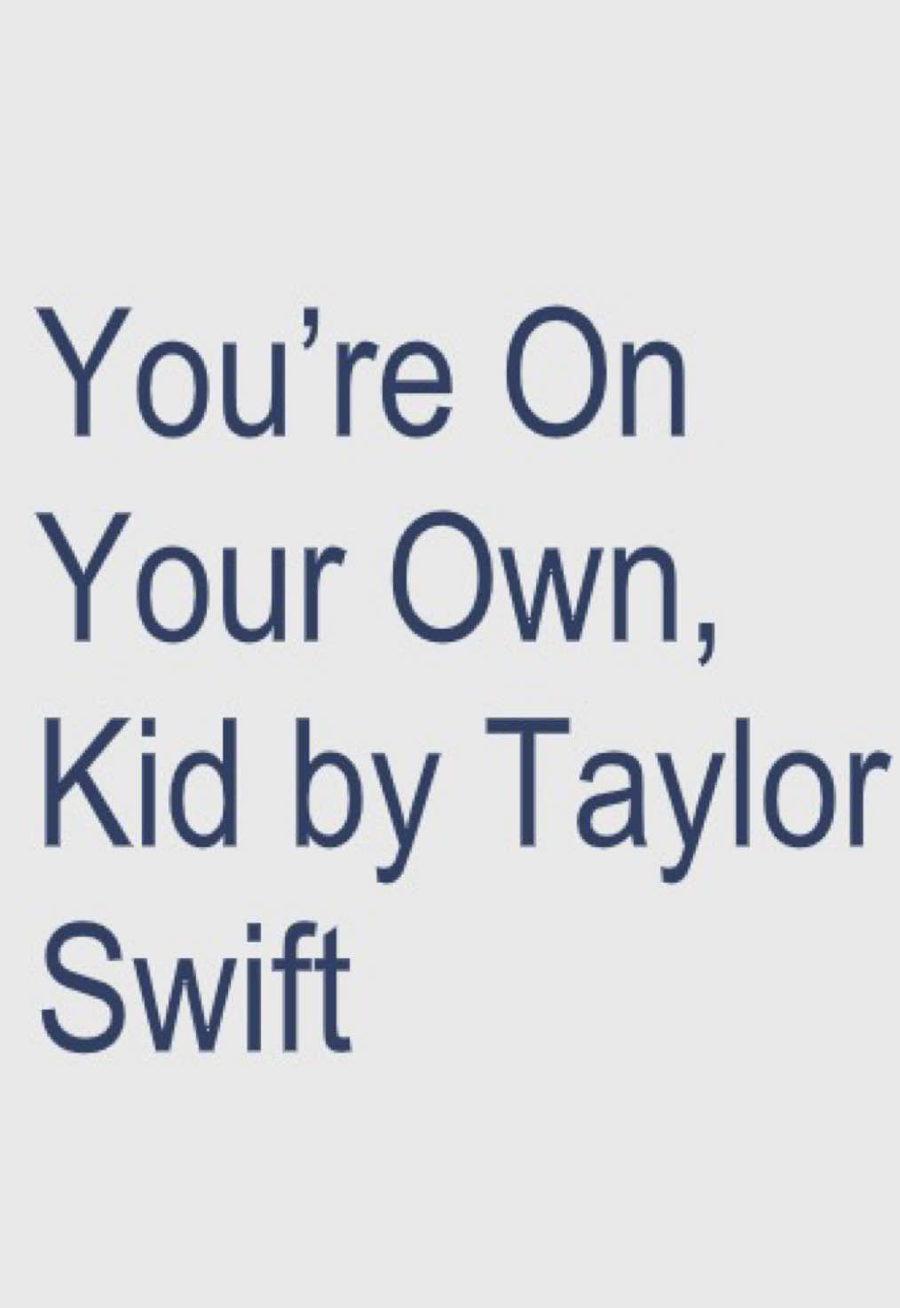you’re on your own, kid. - #lyrics_songs #viralll #crescernotiktok #swiftwana #taylorsversion #taylorswift #youreonyourownkid #yoyok #midnights 