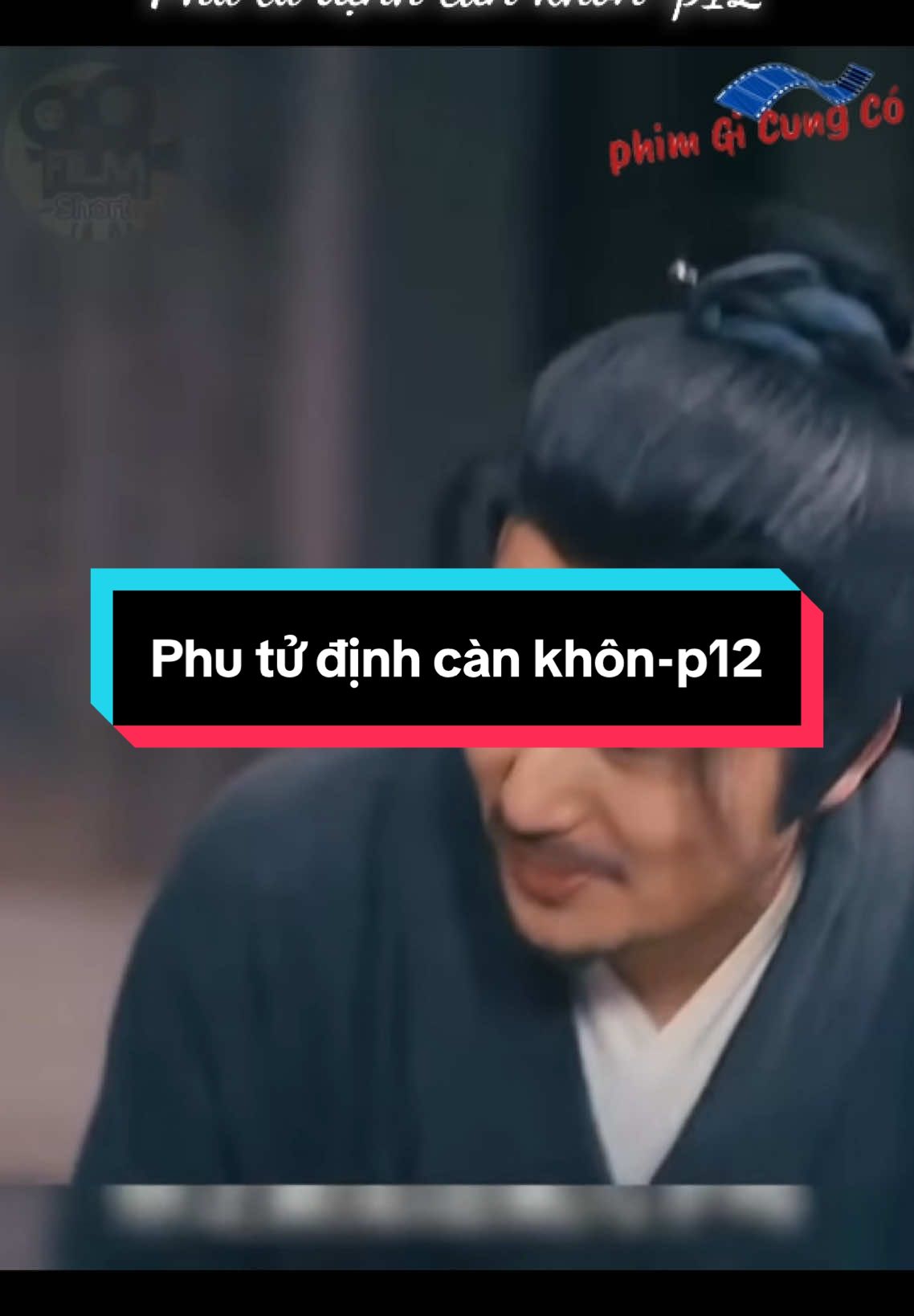 Phu tử định càn khôn-p12 #xuhuong #phim #phimhay #phimhaymoingay #phimgicungco 