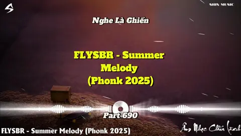 Nhạc chill đúng bài - FLYSBR - Summer Melody (Phonk 2025) - Part 690 #nhachaymoingay #nhacnaychillphet #hottrend #xuhuong #shinmusiccc #nhachay #bassboosted #douyin #phonk #remix #nonstop #beat #instrumental #phonkhouse #edm #hshk #vodke #nhacchillphet🎶 #sloweddeep #basschill #mirbro #sumermelody #flysb