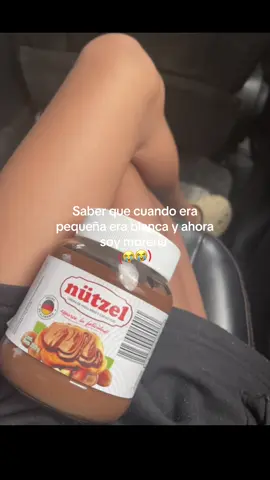 Soy el color de la nutella😭😭