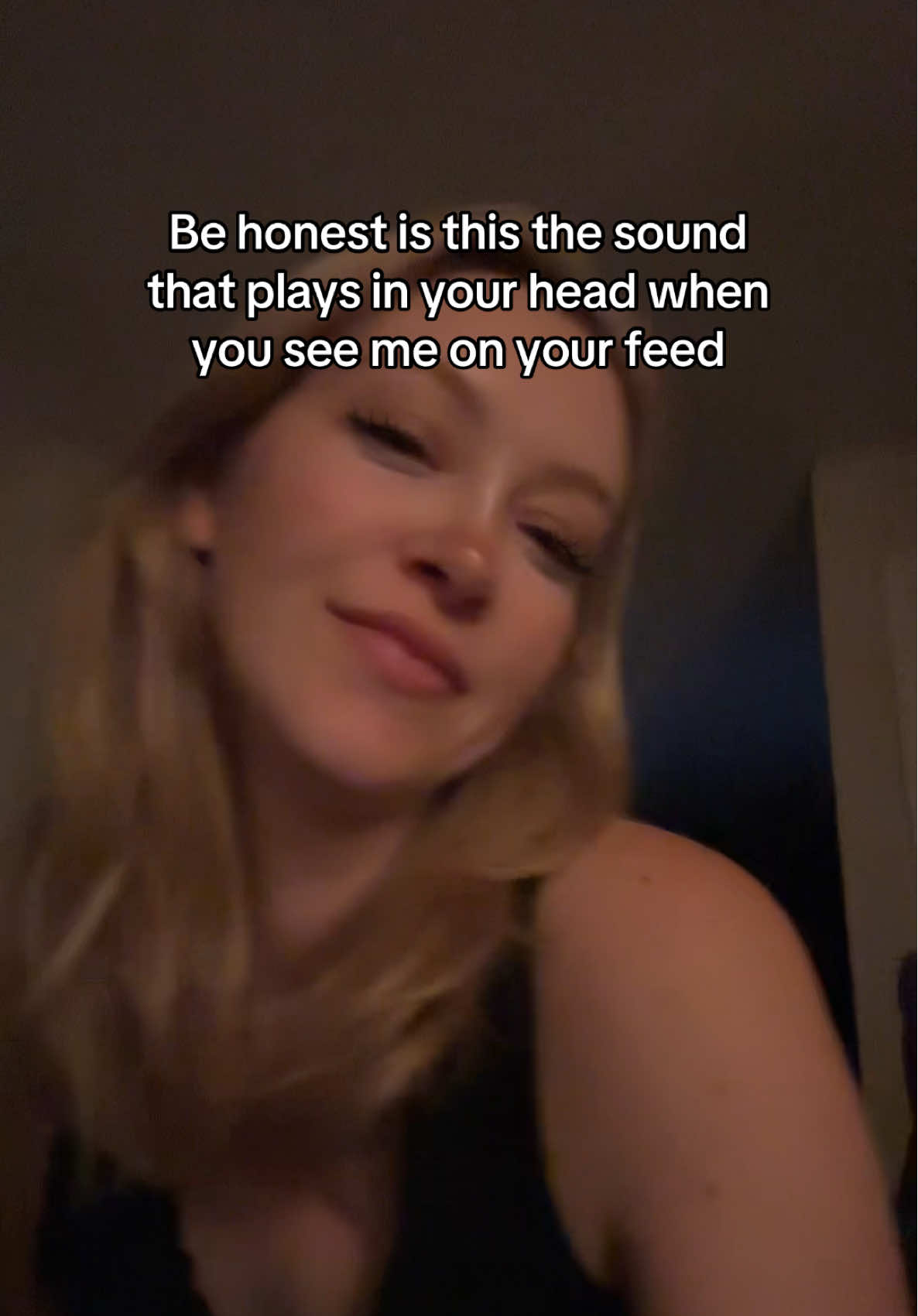 Be honest and tell me 