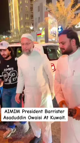 AIMIM President Barrister Asaduddin Owaisi Sahab At Kuwait.