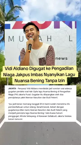 di Aldiano Digugat ke Pengadilan Niaga Jakpus Imbas Nyanyikan Lagu Nuansa Bening Tanpa Izin #vidialdiano #nuansabening #digugat #pengadilannegerijakartapusat #beritaviral #fyp 