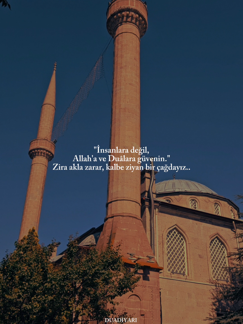İnsanlar'a değil, Allah'a ve Duâlara güvenin. Zira; akla zarar, kalbe ziyan bir çağdayız.. . . . #ibadet #namaz #cami #şiir #storylikvideolar📌 #söz #sözlerdiyarı  #CapCut 