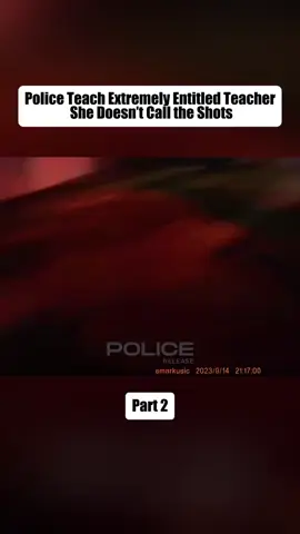 Police Teach Extremely Entitled Teacher She Doesn’t Call the Shots Part 2 #cops #copsoftiktok #copsontiktok #bodycam