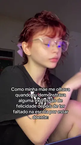 Eu tava doente pra podia rir as vezes sabe 