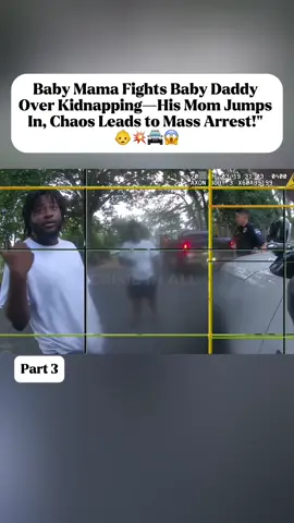 Baby Mama Fights Baby Daddy Over Kidnapping—His Mom Jumps In, Chaos Leads to Mass Arrest!_ 👶💥🚔😱part 3