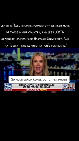 I'd ask how she sleeps at night but when you do my have been a soul nothing my bothers you. #Karolineleavitt #leavitt #WhiteHouse #republican #PressSecretary #soulless #Republicanparty #harvard #harvard #harvarduniversity #funding #education #righttoaneducation  #eqaulity #lgbt #lgbtq #lgbtqia #lgbtq🏳️‍🌈 #eqaulityforall  I do not own the right to this video