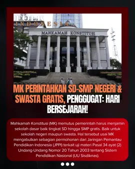 Mahkamah Konstitusi (MK) memutus pemerintah harus menjamin sekolah dasar baik tingkat SD hingga SMP gratis. Baik untuk sekolah negeri maupun swasta.  Hal tersebut usai MK mengabulkan sebagian permohonan dari Jaringan Pemantau Pendidikan Indonesia (JPPI) terkait uji materi Pasal 34 ayat (2) Undang-Undang Nomor 20 Tahun 2003 tentang Sistem Pendidikan Nasional (UU Sisdiknas). MK menyatakan bahwa Pasal 34 ayat (2) UU Sisdiknas bertentangan dengan Undang-Undang Dasar Negara Republik Indonesia Tahun 1945 dan tidak mempunyai kekuatan hukum mengikat secara bersyarat. Pasal tersebut, menurut MK, harus dimaknai menjadi: 