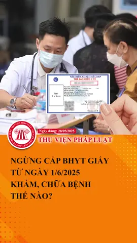 Ngừng cấp thẻ BHYT giấy từ 1/6, người dân đi khám, chữa bệnh thế nào? #TVPL #ThuVienPhapLuat #LearnOnTikTok #Hoccungtiktok