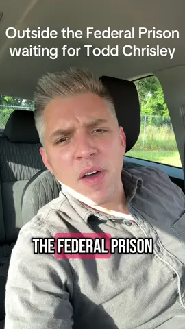 Waiting outside the Federal Prison for Todd Chrisley. I have gotten to know him a bit, talking to him on the phone in prison about the conditions and mistreatment of other inmates. 