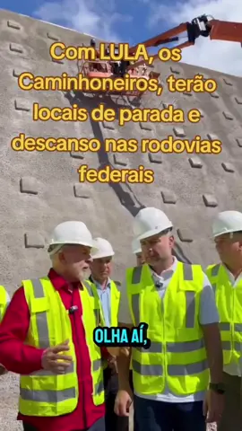 Com LULA, os Caminhoneiros, terão locais de parada e descanso nas rodovias federais   #lula   #ÉLulaAté2030 