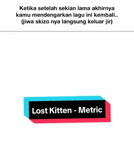 Lost kitten.. Ini mah bukan skizo lagi gasi? gila ini😂 #lostkitten #metric #skizo #skizofrenia #anime #gila #2022 #fypシ゚ #song #nostalgia #a 