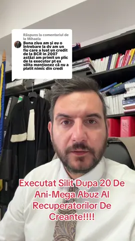 Ca răspuns pentru @Mihaela Executat Silit Dupa 20 De Ani-Mega Abuz Al Recuperatorilor De Creante!!!!