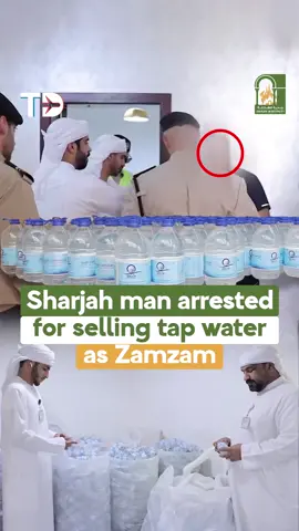 Sharjah man arrested for selling tap water as Zamzam #sharjah #zamzamwater #uae #fyp #foryou #travelsdubai