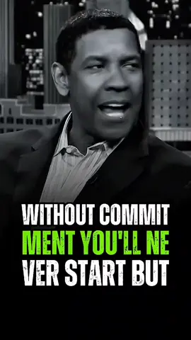 WITHOUT COMMIT MENT YOU'LL NE VER START BUT #denglewashington #motivationalspeech #quotes #motivation #inspiration #Love #lovequotes #fyp #dailyquotes 