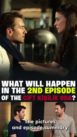 What will happen in the 2nd Episode of Cift Kisilik Oda?  Photos and summary of the second episode of the 