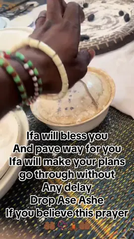 Ifa will bless you And pave way for you Ifa will make your plans go through without  Any delay  Drop Ase Ashe  If you believe this prayer  🤲🏾 📿🧘🏾‍♂️🤲🏾 