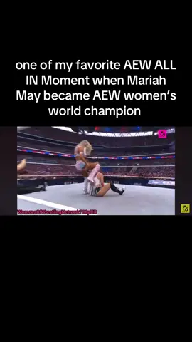 one of my favorite AEW ALL IN moment when Mariah May became AEW women’s world champion 