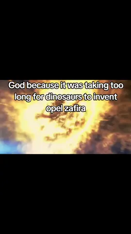 fr 🔥🔥 #zafira #foryoupage❤️❤️ #opelzafira #meme #memestiktok #opel #fyp #foryoupagе #foryou #dinosaur #asteroid 