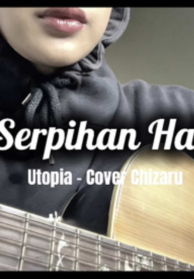 cung yg cape sama keadaan😔☝🏻 Full On Yt Chizaru yaa🔥 #serpihanhati #utopia #cover 