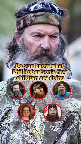 Do you know what phil Robertson’s five children are doing #fyp #foryou #foryoupage #tiktok #celebrity #philrobertson 