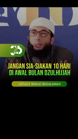 JANGAN SIA-SIAKAN 10 HARI DI AWAL BULAN DZHULHIJJAH | Ustadz Prof. Dr. Khalid Basalamah, Lc., M.A hafidzahullah #bismillah #alhamdulillah #selfreminder #bulan #dzulhijjah #ilmuagama #nasehatislami #kajiansunnah #dakwahsunnah #ustadzkhalidbasalamah 